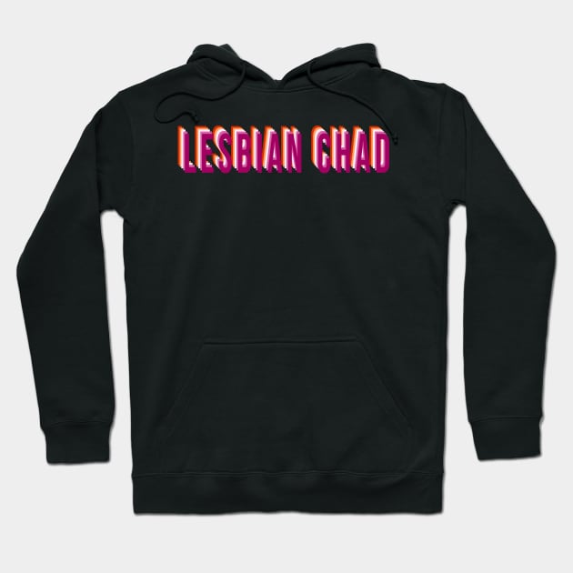 Lesbian Chad Hoodie by goblinbabe